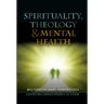 Spirituality, Theology and Mental Health: Interdisciplinary Perspectives