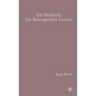 Iris Murdoch: The Retrospective Fiction