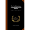 The Prophylaxis and Treatment of Internal Diseases: Designed for the Use of Practitioners and of Advanced Students of Medicine