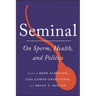 Seminal: On Sperm, Health, and Politics