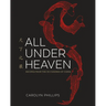 All Under Heaven: Recipes from the 35 Cuisines of China [A Cookbook]