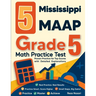 5 Mississippi MAAP Grade 5 Math Practice Tests: Proven Practice for Top Scores with Detailed Explanations