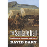 The Santa Fe Trail: Its History, Legends, and Lore
