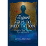 Treasure Maps to Meditation: A Guide For Those Who Have Tried and Given Up