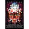Kriya Yoga and Turiya: A Comprehensive Guide to Kundalini Awakening, Yoga Asanas, Mudras, Meditation, Pranayama, Hindu Philosophy, Shiva, and Shakti