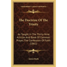 The Doctrine Of The Trinity: As Taught In The Thirty-Nine Articles And Book Of Common Prayer, The Confession Of Faith (1861)