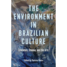 The Environment in Brazilian Culture: Literature, Cinema, and the Arts