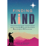 Finding KIND: Discovering Hope and Purpose while Loving Kids with Invisible Neurological Differences