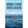 Bring Your Own Shark-Find and Embrace Your Unique Path To Growth