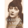 Barbara La Marr: The Girl Who Was Too Beautiful for Hollywood