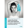 Laser Epilation and Hair Removal in Cosmetic Dermatology & Skincare Practice