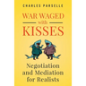 War Waged with Kisses: Negotiation and Mediation for Realists