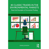 40 Classic Trades in the Environmental Markets: Real-Life Examples of Innovative Trading