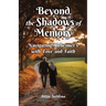 Beyond the Shadows of Memory: Navigating Alzheimer's, with Love and Faith