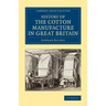 History of the Cotton Manufacture in Great Britain