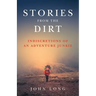 Stories from the Dirt: Indiscretions of an Adventure Junkie