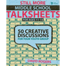 The Still More Middle School Talksheets: 50 Creative Discussions for Your Youth Group
