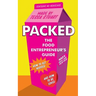 Packed - The Food Entrepreneur's Guide: How to Get Noticed and How to be Loved