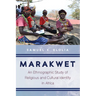 Marakwet: An Ethnographic Study of Religious and Cultural Identity in Africa