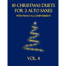 10 Christmas Duets for 2 Alto Saxes with Piano Accompaniment: Vol. 4