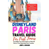 Disneyland Paris Travel Guide for First-Timers: Everything You Need to Know to Make the Most of Your Disneyland Paris Vacation.