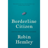 Borderline Citizen: Dispatches from the Outskirts of Nationhood