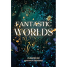 Fantastic Worlds