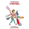 You Know You Are A Mother