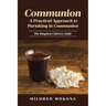 Communion A Practical Approach to Partaking in Communion: The Kingdom Citizen's Guide