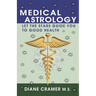 Medical Astrology: Let the Stars Guide You to Good Health