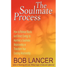 The Soulmate Process: How to Release Blocks and Direct Energy to Manifest a Soulmate Relationship or Transform Your Existing Relationship