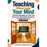 Teaching Without Losing Your Mind: Practical Strategies to Lead Your Classroom, Build Better Routines, and Stop the Chaos For Grades 6-9