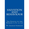 Salvation and Behaviour: The Epistle to the Romans (1-8; 12-15)