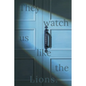 They Watch Us Like the Lions