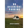 No Overnight Parking: A Year of Vanlife, Discovery, and the Open Road