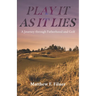 Play It As It Lies: A Journey through Fatherhood and Golf