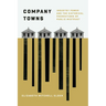 Company Towns: Industry Power and the Historical Foundations of Public Mistrust