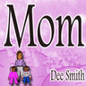 Mom: Rhyming Picture book for Children about a Mother who is an amazing Mom and Mother role model, great for storytimes celebrating mom and mother rol
