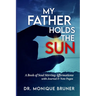 My Father Holds the Sun: A Book of Soul Stirring Affirmations