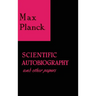Scientific Autobiography and Other Papers