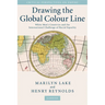 Drawing the Global Colour Line: White Men's Countries and the International Challenge of Racial Equality