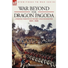 War Beyond the Dragon Pagoda: A Personal Narrative of the First Anglo-Burmese War 1824 - 1826