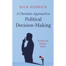 A Christian Approach to Political Decision-Making