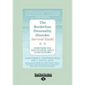The Borderline Personality Disorder: Everything You Need to Know about Living with Bpd (Large Print 16pt)