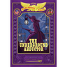 The Underground Abductor: Bigger & Badder Edition (Nathan Hale's Hazardous Tales #5): An Abolitionist Tale about Harriet Tubman