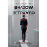 Shadow of the Betrayed: A Suspenseful Crime Thriller of Betrayal, Survival, and Twisted Revenge