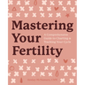 Mastering Your Fertility: A Comprehensive Guide to Charting & Tracking Your Cycle