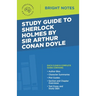 Study Guide to Sherlock Holmes by Sir Arthur Conan Doyle