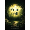 Coming Back To Yourself: A Living Truth Model for the Life You Already Know How to Live