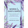 Words by God's Grace: A Poetic Compilation About the Damage of Hurts and the Price of Choices